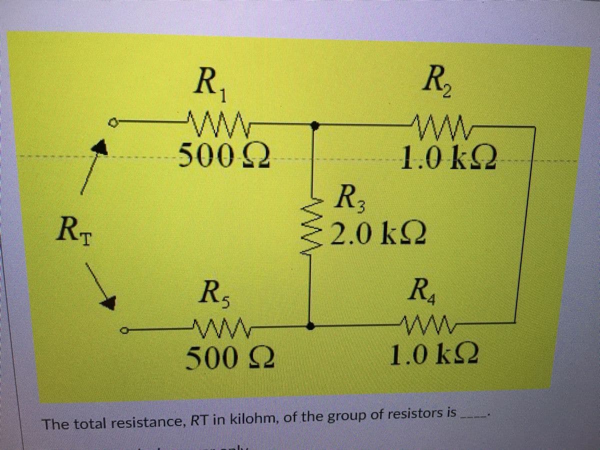 R,
R,
ww
1.0kQ
R,
2.0kQ
5002
RT
R,
R
.
500Q
1.0 ΚΩ
The total resistance, RT in kilohm, of the group of resistors is
