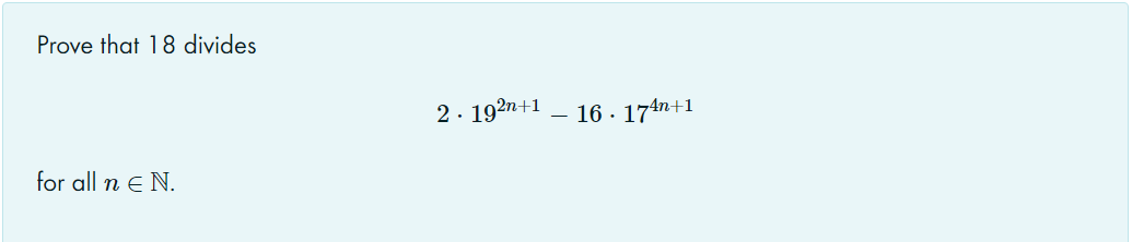 Prove that 18 divides
2. 192n+1
16 - 174n+1
for all n e N.

