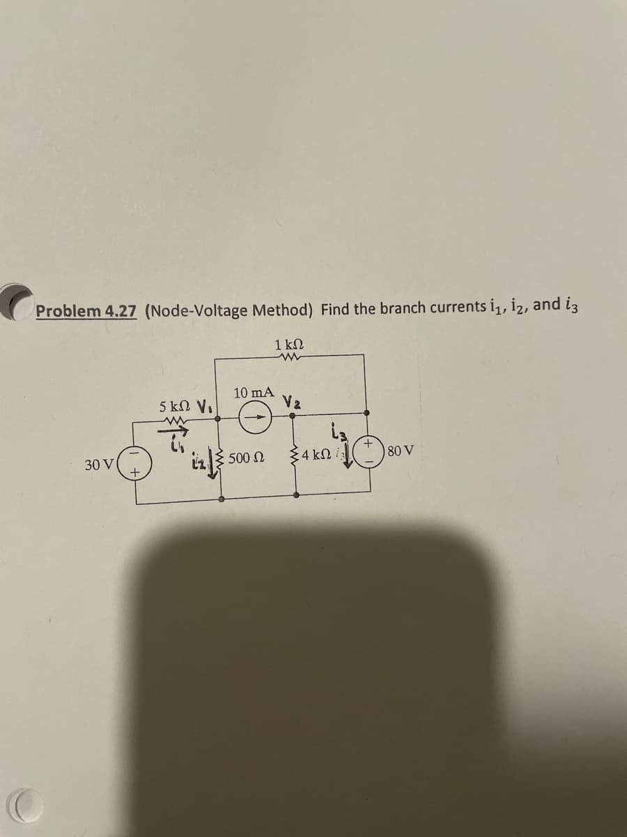 Problem 4.27 (Node-Voltage Method) Find the branch currents i1, iz, and is
1kΩ
ww
30 V
5 ΚΩ Vo
www
10 mA
500 Ω
Va
Σ4 ΚΩ -
180 V