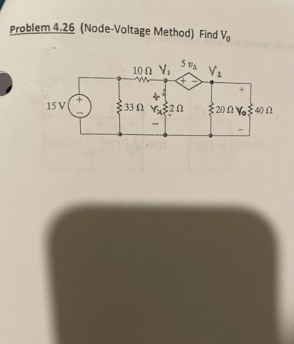 Problem 4.26 (Node-Voltage Method) Find Vo
15V
10Ω yo
www
501
{33Ω ΥΣΣΩ
Va
+
{20 ΩV Σ40 Ω