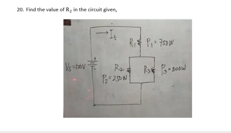 20. Find the value of R2 in the circuit given,
Pi= 750W
Vs =1200=
Rz
B=250W
