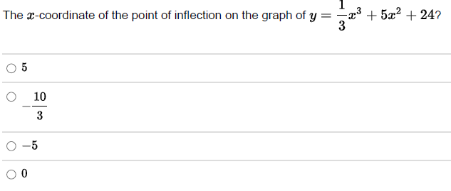 The x-coordinate of the point of inflection on the graph of y=-2³ +5x² +24?
5
0
10
3