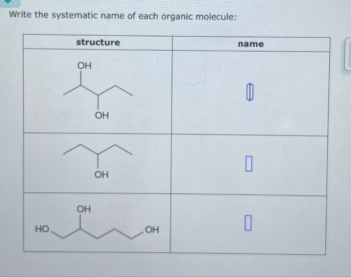 Write the systematic name of each organic molecule:
HO
structure
OH
OH
OH
OH
OH
name