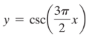 (37
y = csc
X.
2

