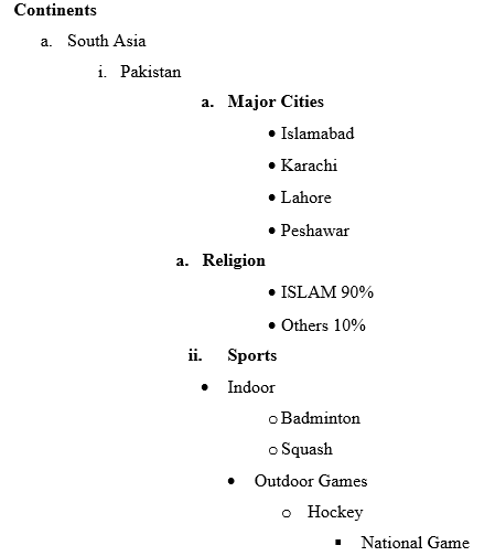 Continents
a. South Asia
i. Pakistan
a. Major Cities
• Islamabad
• Karachi
• Lahore
• Peshawar
a. Religion
• ISLAM 90%
• Others 10%
ii.
Sports
• Indoor
o Badminton
o Squash
Outdoor Games
o Hockey
National Game
