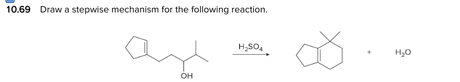 10.69 Draw a stepwise mechanism for the following reaction.
ay
OH
H₂SO4
H₂O