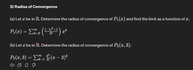 3) Radius of Convergence
(a) Let x be in R. Determine the radius of convergence of P₁(x) and find the limit as a function of x.
P₁(x) = Σ0 (-1)*+1) æk
(b) Let x be in R. Determine the radius of convergence of P2(x, 3).
-
P2(x, 3) = (x − 3)*
k=1