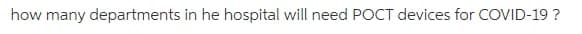 how many departments in he hospital will need POCT devices for COVID-19 ?