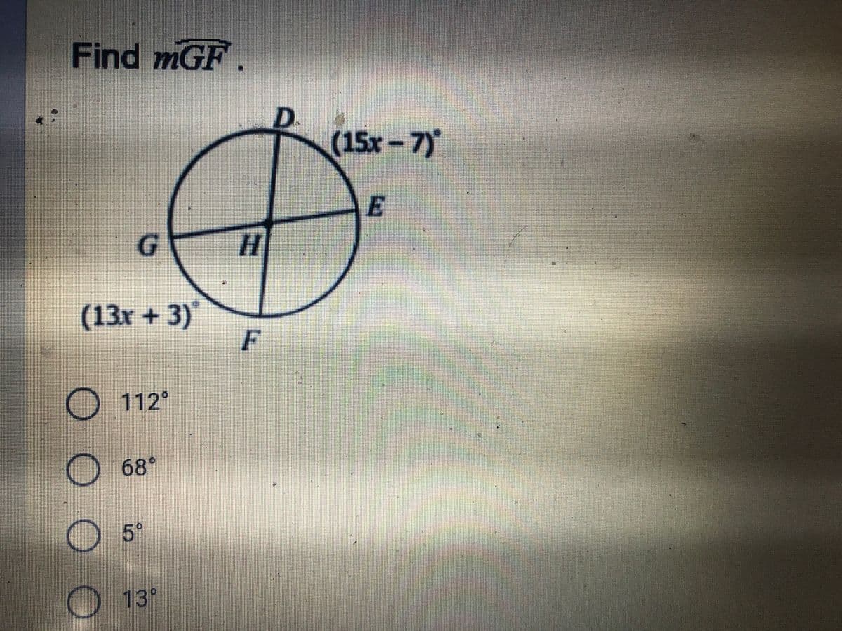 Find mGF.
D.
(15x -7)
E
23
(13x+
(13r + 3)
O 112°
68°
)5°
13°
