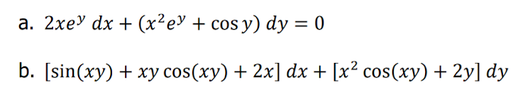 а. 2хеУ dx + (x?еУ + сos y) dy — 0
b. [sin(xy) + ху сos(ху) + 2x] dх + [x? сos(ху) + 2y] dy
