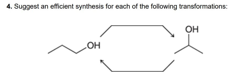 4. Suggest an efficient synthesis for each of the following transformations:
OH
OH