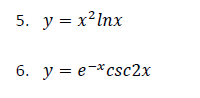 5. y = x² Inx
6. y e-*csc2x
