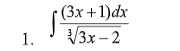 (Зх + 1)dx
1.
3x – 2

