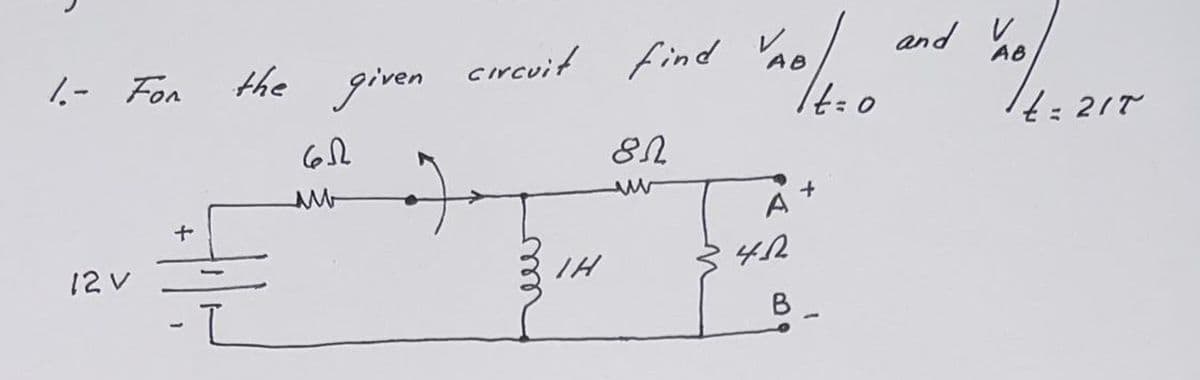 1.- For
12 V
V
the giren emcsit find all and 01. 217
circuit VAB
AB
It=0
8N
612
ми
31H
IH
4.1
B