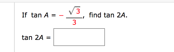 V3
If tan A =
find tan 2A.
tan 2A =
%3D
