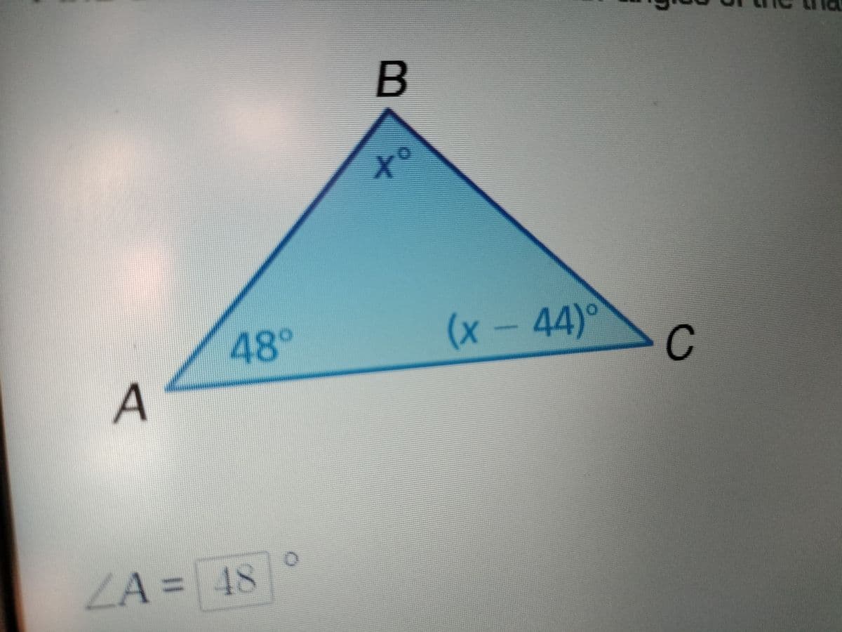 A
48°
ZA = 48
0
B
40
X
( x – 44)°
C
