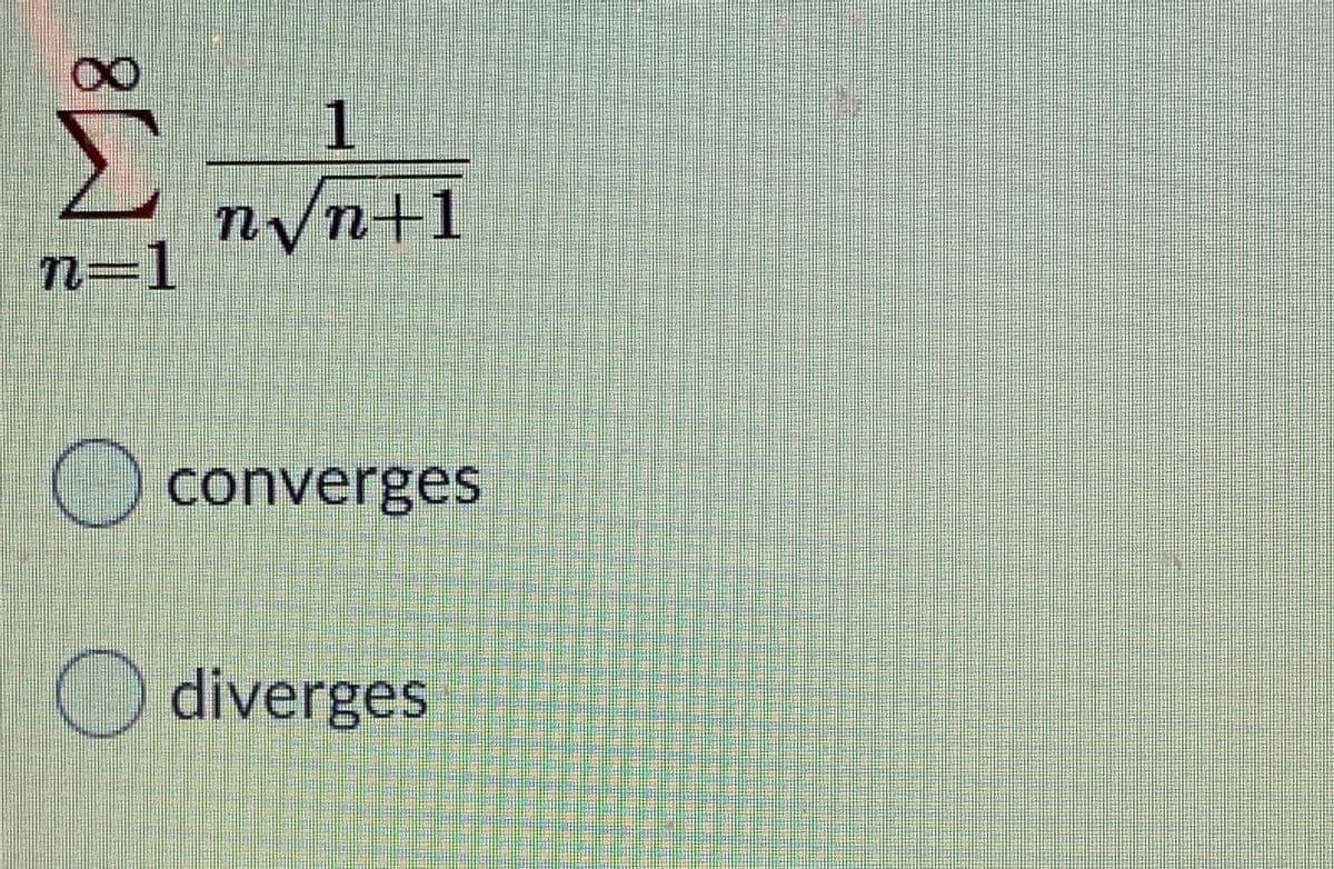 1.
Σ
nyn+1
n=1
converges
O diverges
