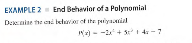 EXAMPLE 2 End Behavior of a Polynomial
Determine the end behavior of the polynomial
P(x) = -2x* + 5x + 4x – 7
