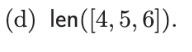 (d) len([4, 5, 6]).