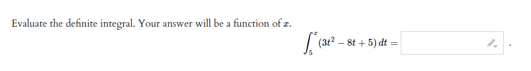 Evaluate the definite integral. Your answer will be a function of a.
- 8t + 5) dt =