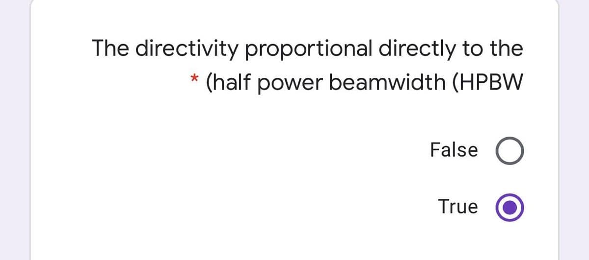 The directivity proportional directly to the
(half power beamwidth (HPBW
False
True
