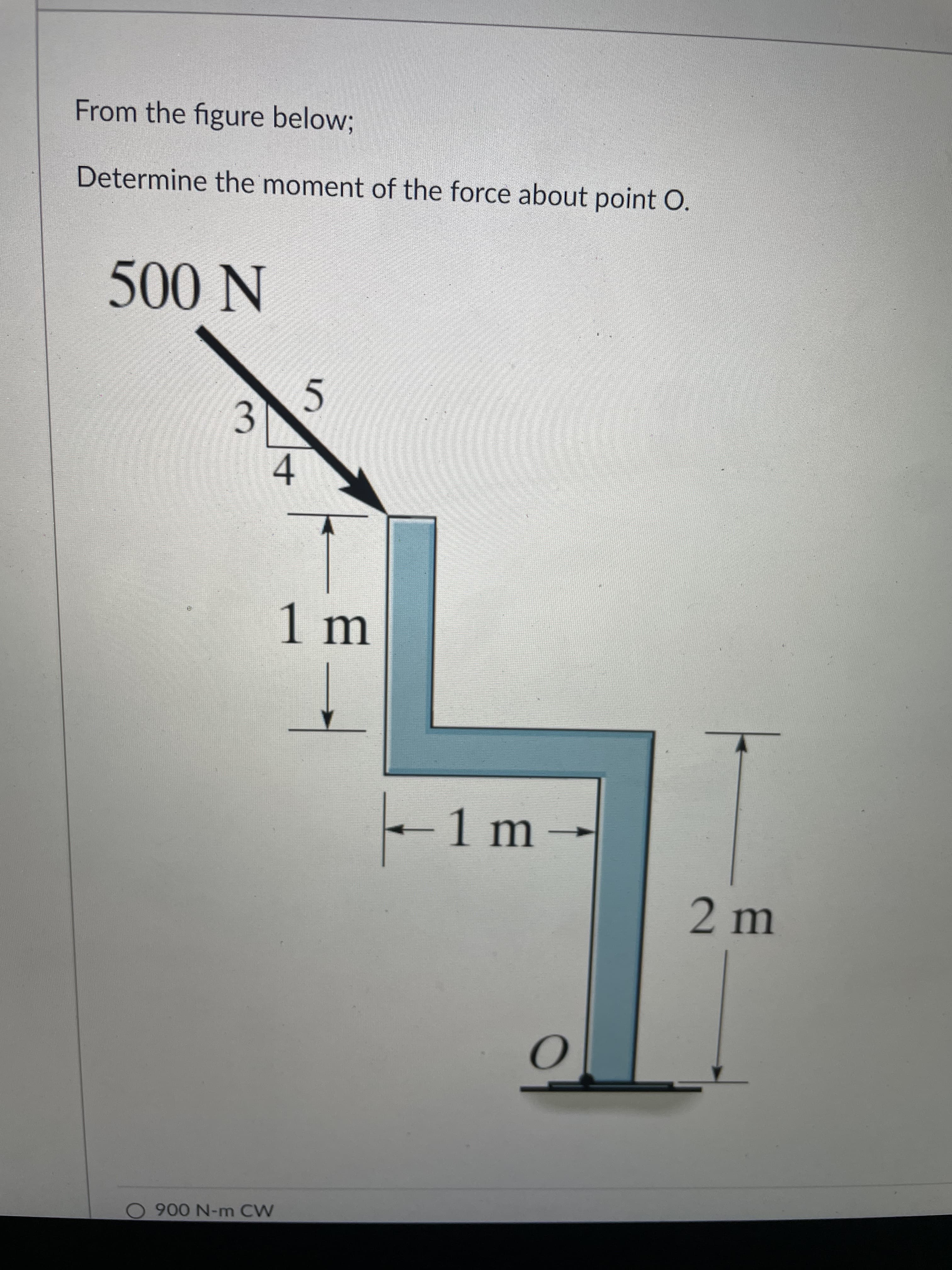 From the figure below;
Determine the moment of the force about point O.
N 00,
4.
1 m
-1 m
2 m
MƆ W-NO06 O
