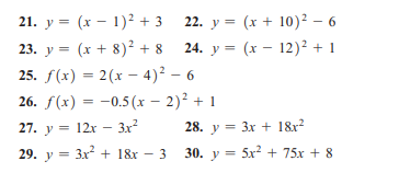21. у %3D (х — 1)2 +3 22. у %3D (x + 10)2 — 6
23. y = (x + 8)² + 8 24. y = (x – 12)² + 1
25. F(х) — 2(х - 4)? — 6
%3D
26. /(х) — - 0.5 (х — 2)2 + 1
27. y = 12x – 3x?
28. y = 3x + 18x?
29. y = 3x + 18x – 3 30. y = 5x² + 75x + 8
