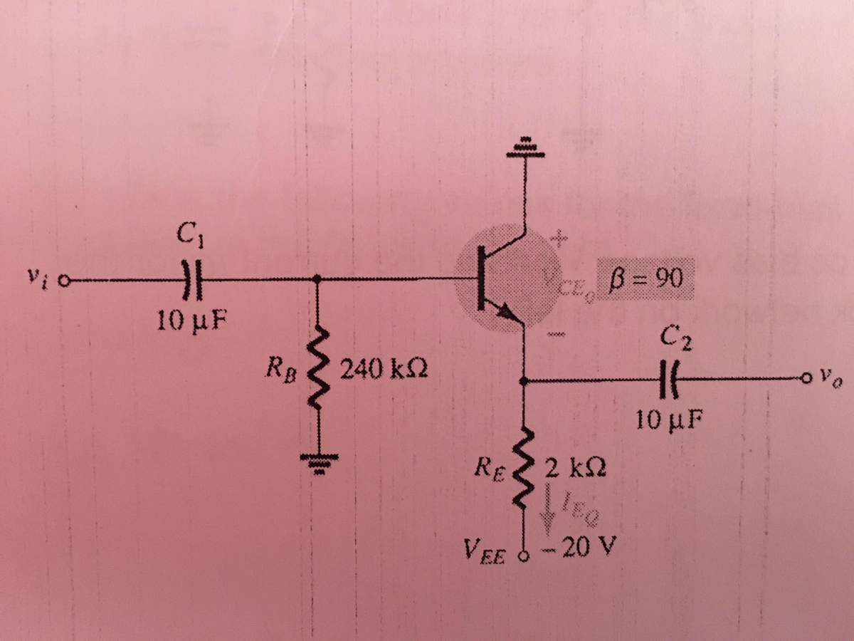 C,
B = 90
Vi o
10 μF
C2
RB
240 k2
10 μF
RE
2 k2
VEE O
- 20 V
