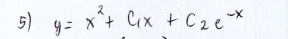 5) y= x+ Cx +Czex
