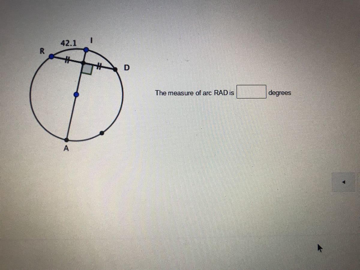42.1
%23
%23
D.
The measure of arc RAD is
degrees
R.
