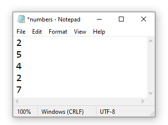 *numbers - Notepad
O X
File Edit Format View Help
4
2
7
100%
Windows (CRLF)
UTF-8

