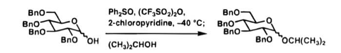 BnO-
BnO
BnO-
BnO OH
Ph₂SO, (CF3SO2) 20,
2-chloropyridine, -40 °C;
(CH3)2CHOH
BnO
BnO
BnO-
BnO OCH(CH3)2