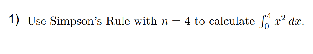 1) Use Simpson's Rule with n = 4 to calculate
So x2 dx.
