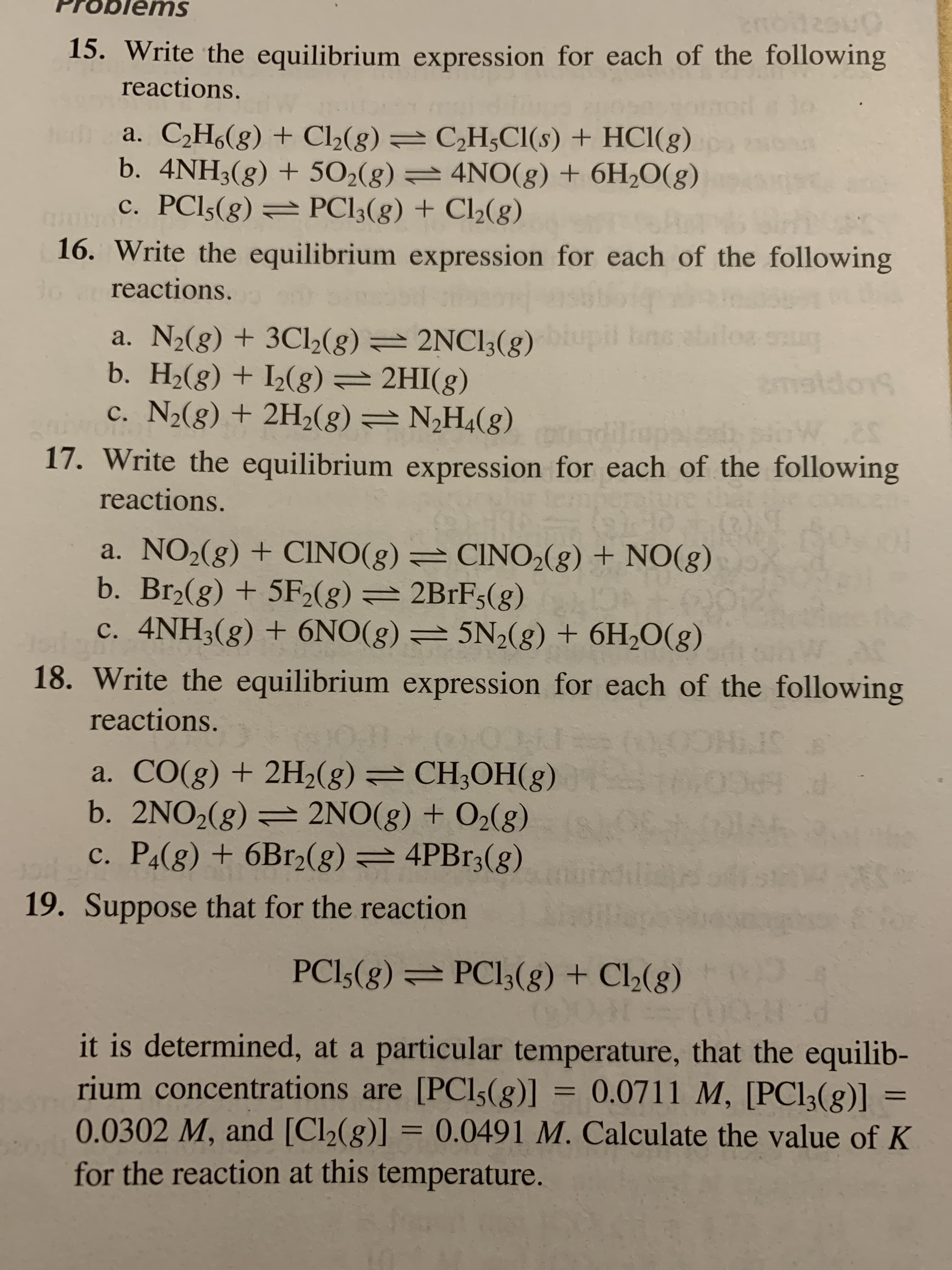 Write the equilibrium expression for each of the following
reactions.
a. NO2(g) + CINO(g) = CINO2(g) + NO(g)
b. Br2(g) + 5F2(g)= 2B1F5(g)
c. 4NH3(g) + 6NO(g)= 5N2(g) + 6H2O(g)
