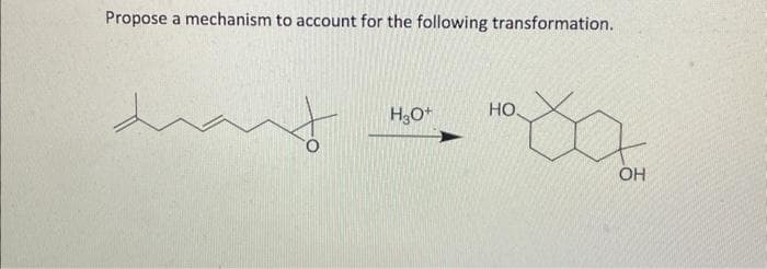 Propose a mechanism to account for the following transformation.
H₂O+
HO
OH
