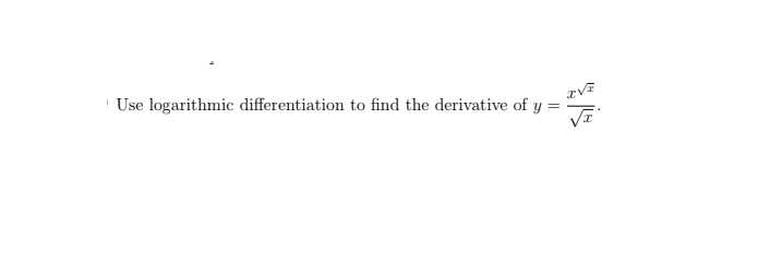 ' Use logarithmic differentiation to find the derivative of y
