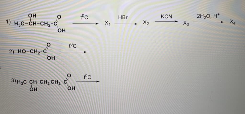 2H2O, H*
X3
OH
t°C
HBr
KCN
H;C-CH-CH2-C
ОН
1)
X4
t°C
2) Но-СH2-С
OH
t°C
3) H3C-CH-CH2 CH2-C
OH
