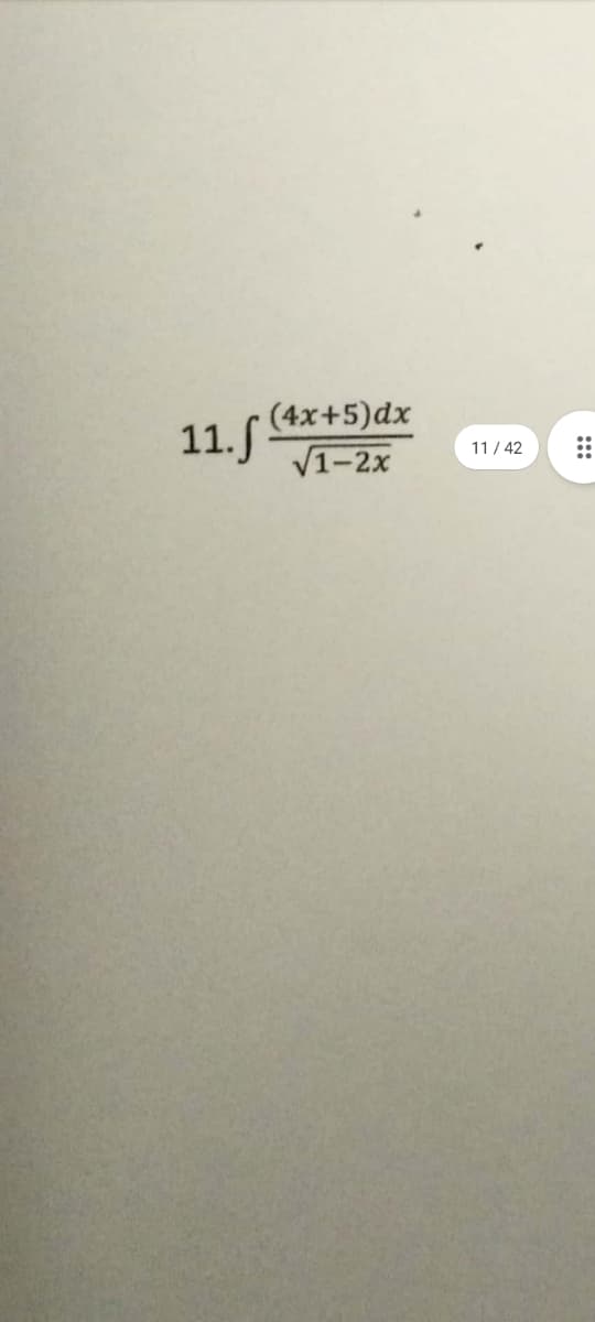 (4x+5)dx
√1-2x
11.f (4x
11/42