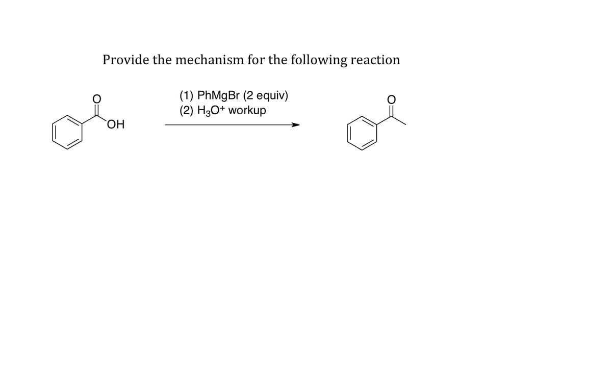 Provide the mechanism for the following reaction
(1) PhMgBr (2 equiv)
(2) H3O+ workup
OH