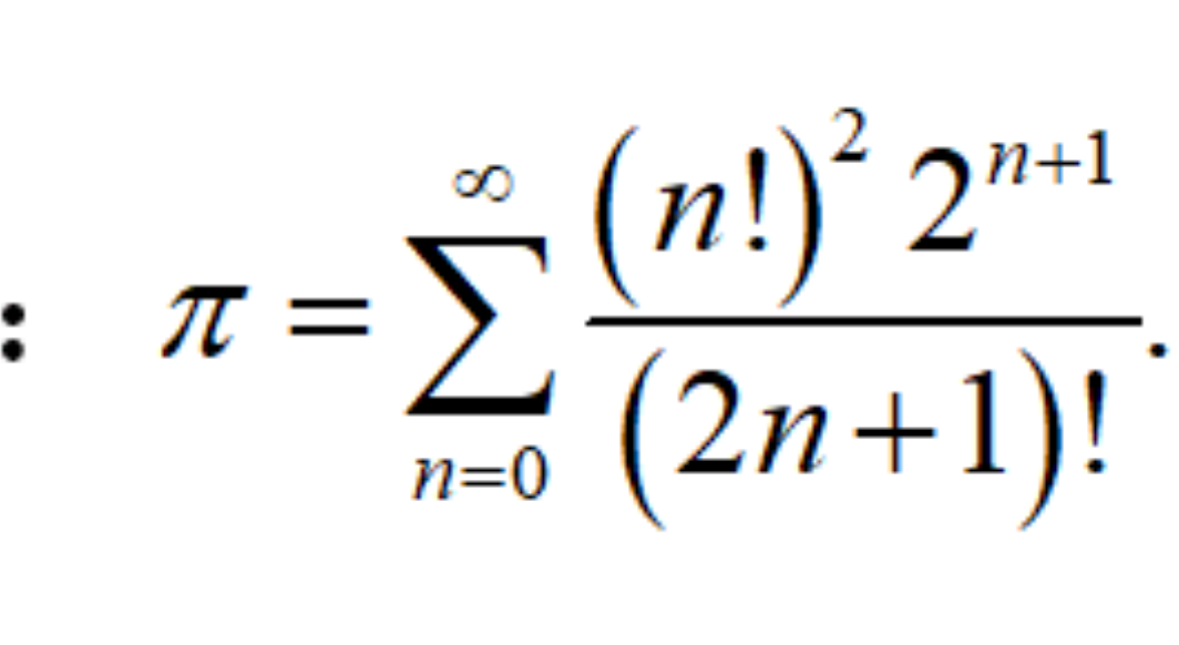 :
∞
π=Σ
n=0
n+1
(n!)² 2¹+
(2n+1)!