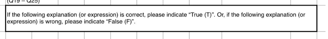 If the following explanation (or expression) is correct, please indicate "True (T)". Or, if the following explanation (or
expression) is wrong, please indicate "False (F)".