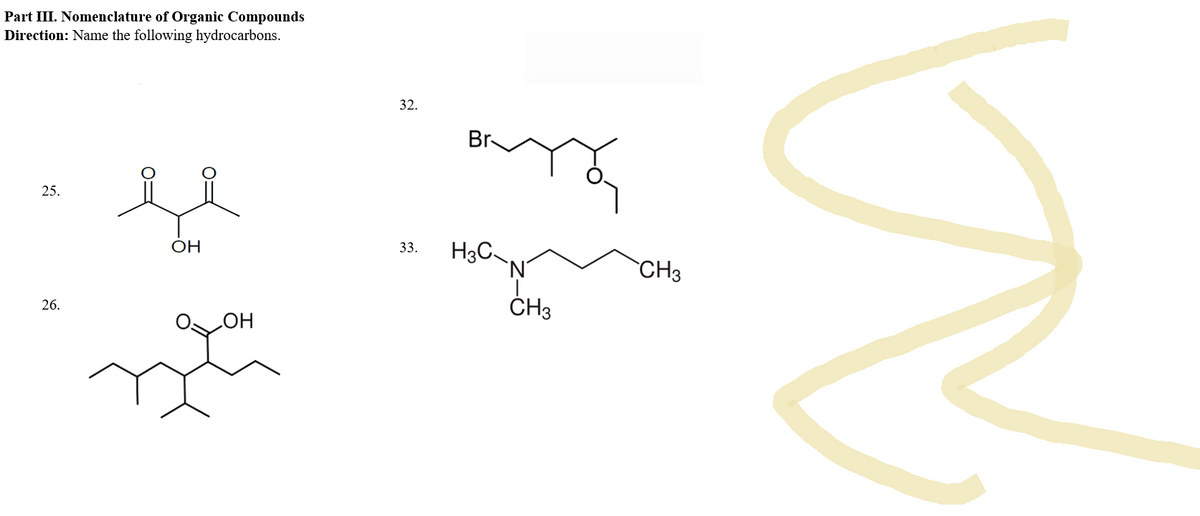 Part III. Nomenclature of Organic Compounds
Direction: Name the following hydrocarbons.
25.
26.
OH
OH
32.
33.
Br-
H3C
`N´
CH3
CH3