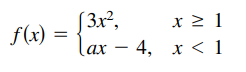 (3x²,
x 2 1
f(x) =
lax — 4, х < 1
-
