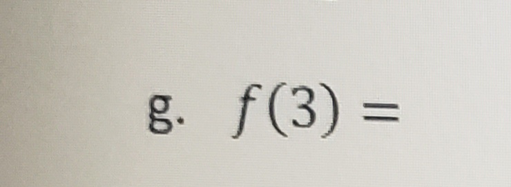 g. f(3) =
%3D
