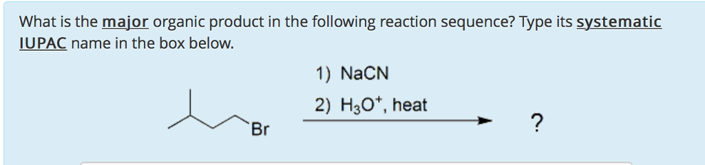 What is the major organic product in the following reaction sequence? Type its systematic
IUPAC name in the box below.
Br
1) NaCN
2) H3O*, heat
?
