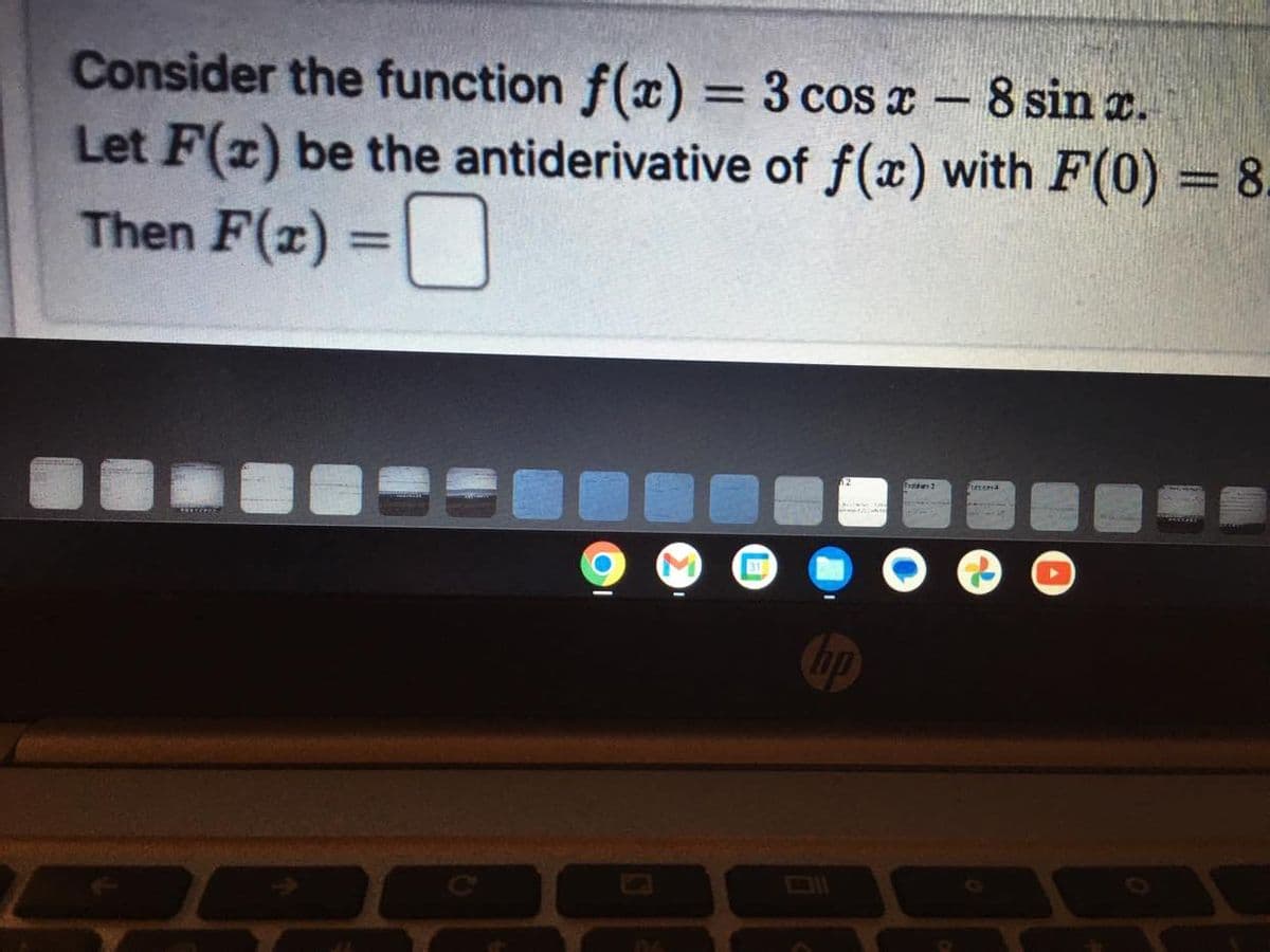 Consider the function f(x) = 3 cos x - 8 sin x.
Let F(x) be the antiderivative
Then F(x):
=
31
of f(x) with F(0) = 8.
hp
Thatdan 2
Lesena