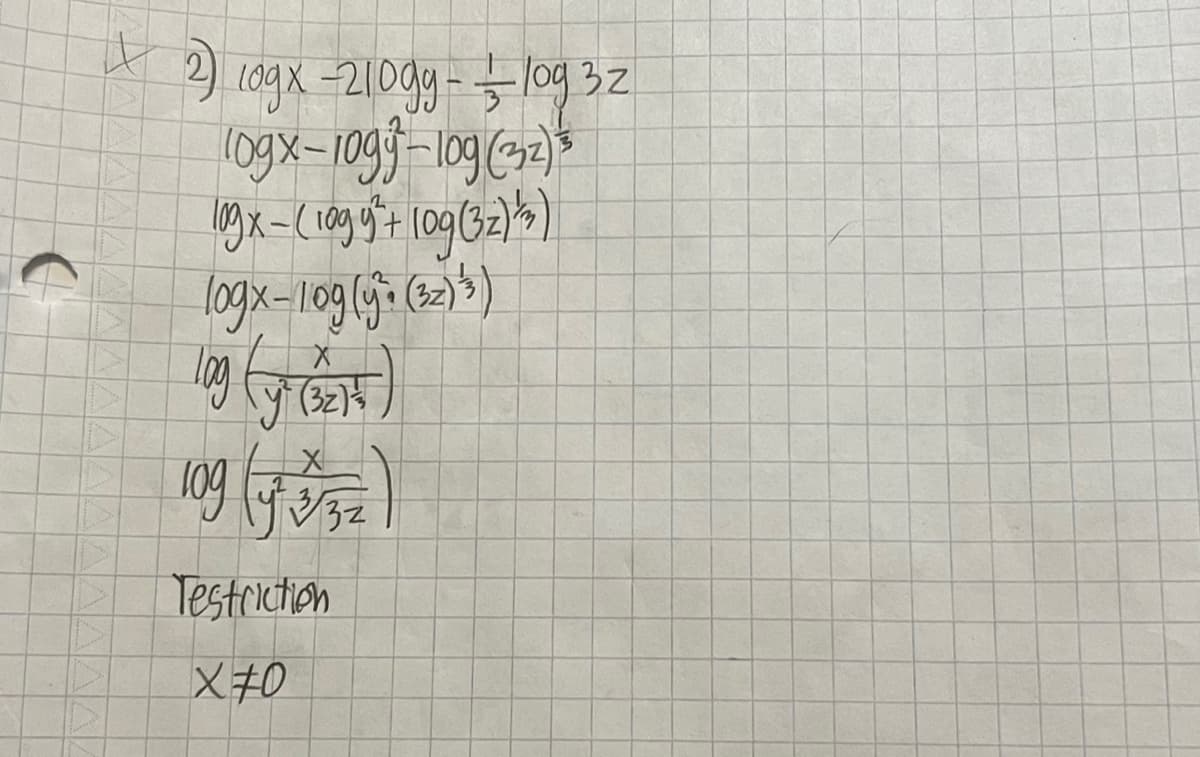 2
Logx -210gg-log 32
logx-10g-log (32)
109x - ( 109 g ² + 109 (32) ²₂ )
logx-log (y² + (32) ¹3 )
(32)
log (y (Gent)
109 (y² 3/32)
Testriction
X+0
