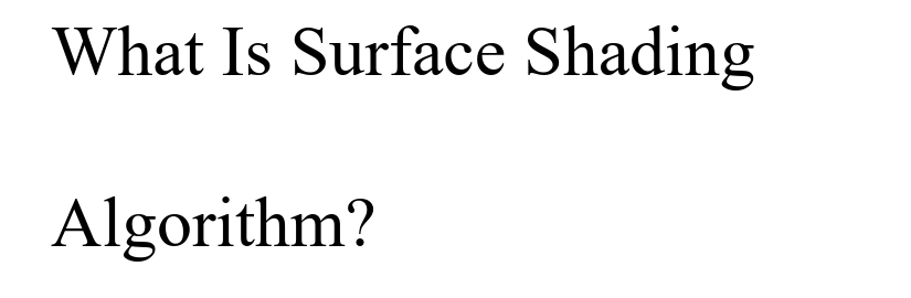 What Is Surface Shading
Algorithm?