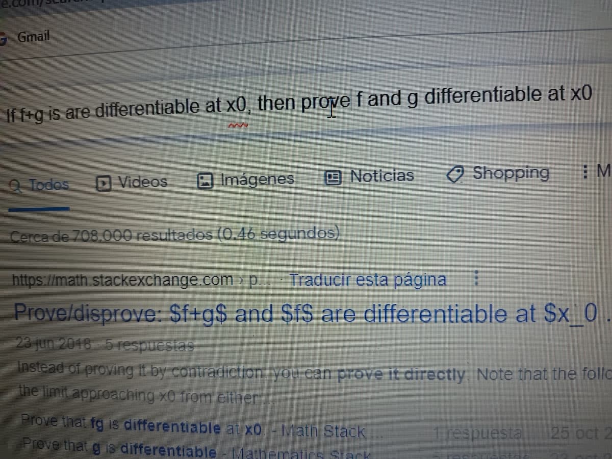 G Gmail
If f+g is are differentiable at x0, then prove f and g differentiable at x0
Q Todos
Videos
Imágenes
Cerca de 708,000 resultados (0.46 segundos)
Noticias
Shopping M
https://math.stackexchange.com
> p.. Traducir esta página H
Prove/disprove: $f+g$ and $f$ are differentiable at $x10
23 jun 2018 5 respuestas
Instead of proving it by contradiction, you can prove it directly. Note that the follo
the limit approaching x0 from either...
Prove that fg is differentiable at x0 - Math Stack
Prove that g is differentiable - Mathematics Stack
1 respuesta 25 oct 2