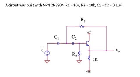 A circuit was built with NPN 2N3904, R1 = 10k, R2 = 10k, C1 = C2 = 0.1uF.
R,
vcc
C,
C2
IK
